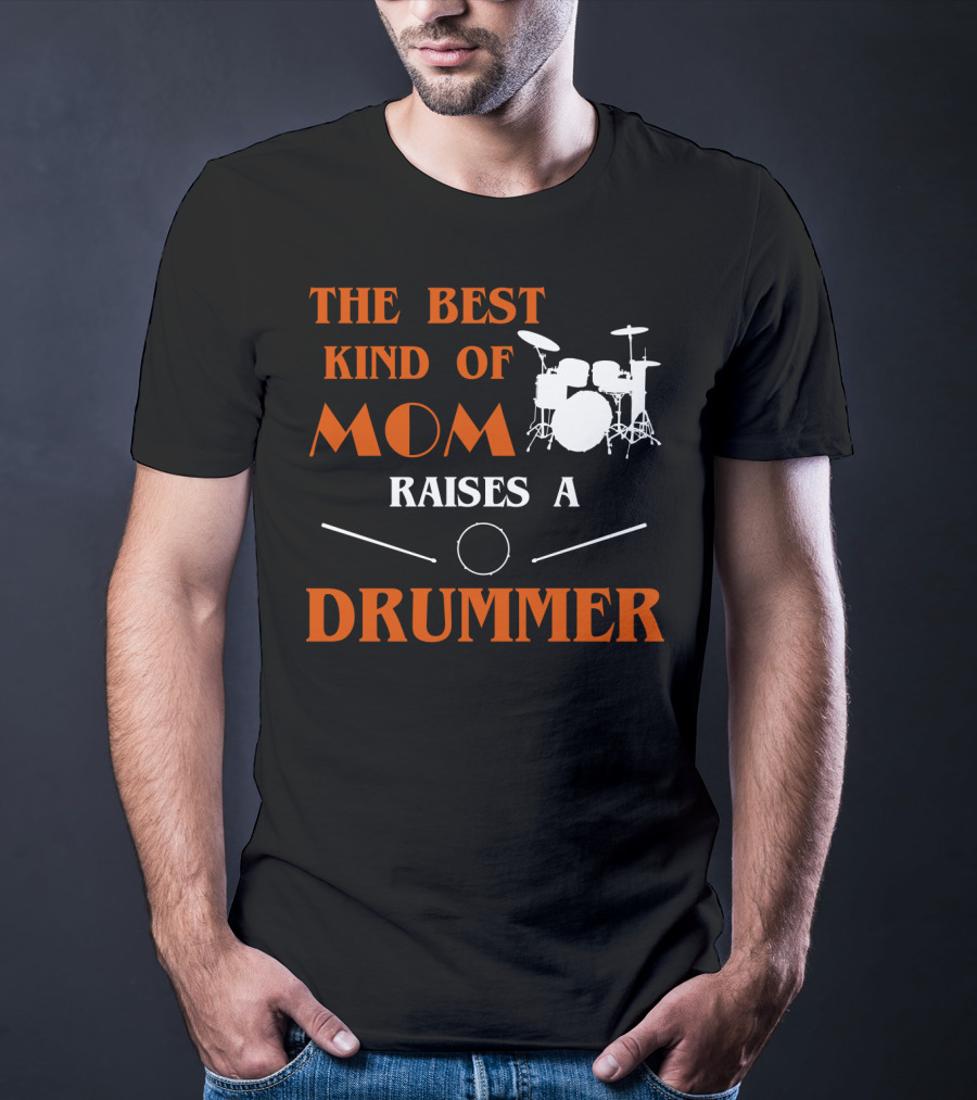 The Best Kind Of Mom Raises A Drummer Drum Kit Sticks T-Shirt