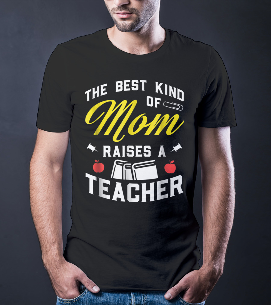 The Best Kind Of Mom Raises A Teacher With Books And Apples T-Shirt