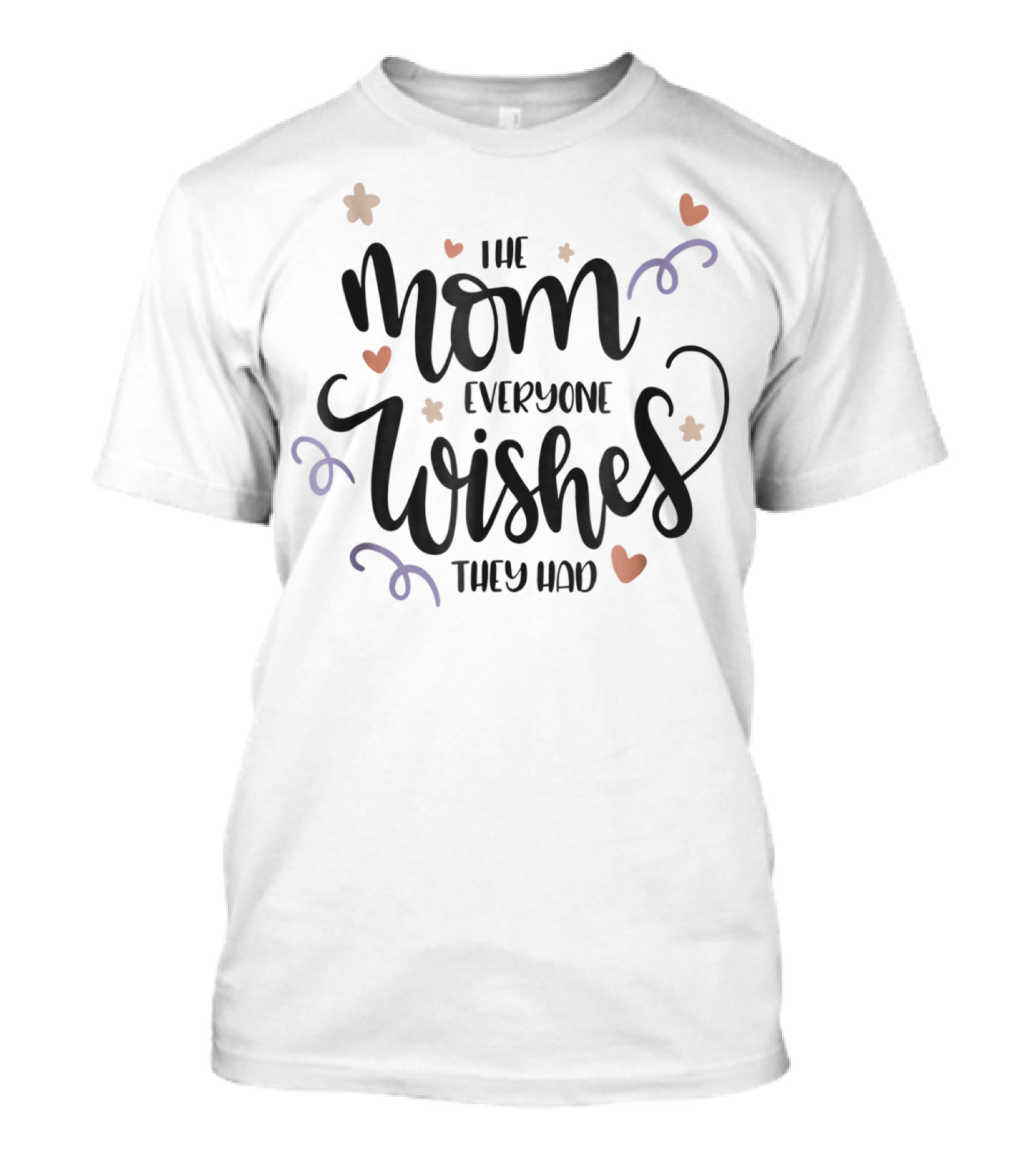 The Mom Everyone Wishes They Had Girly Mother Wife98 Hearts Flowers T-Shirt