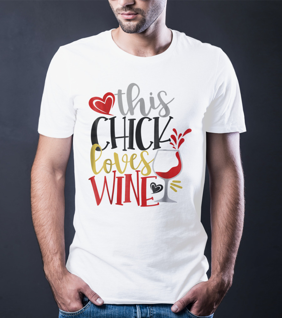 This Chick Loves Wine Mom Wife Boss Bestie Sister Heart Wine Glass T-Shirt