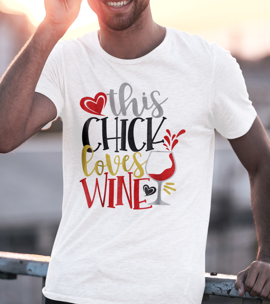 This Chick Loves Wine Mom Wife Boss Bestie Sister Heart Wine Glass T-Shirt