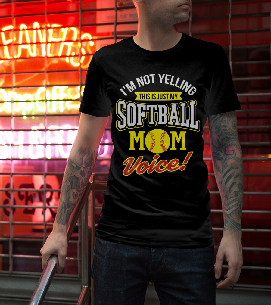 This Is Just My Softball Mom Voice I'm Not Yelling T-Shirt