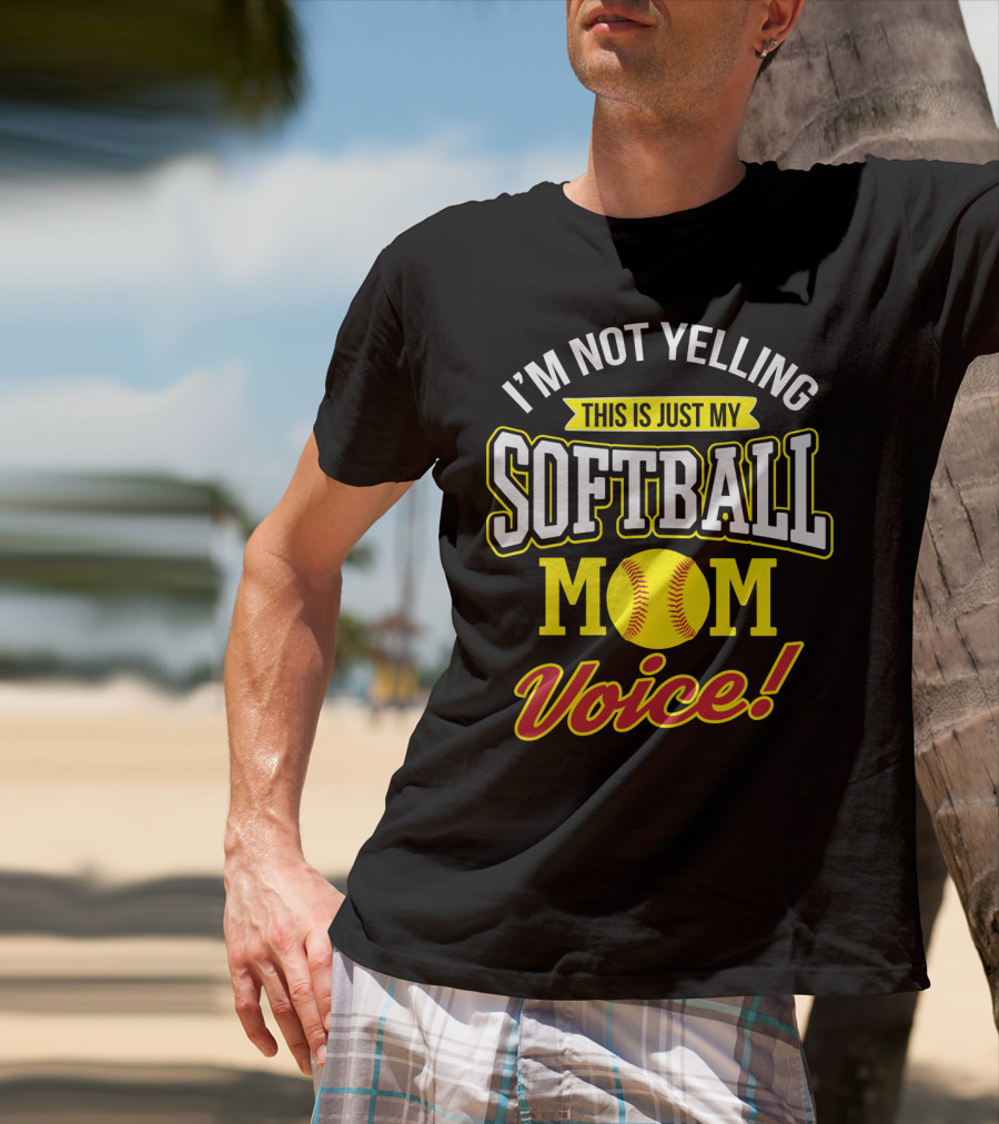 This Is Just My Softball Mom Voice I'm Not Yelling T-Shirt