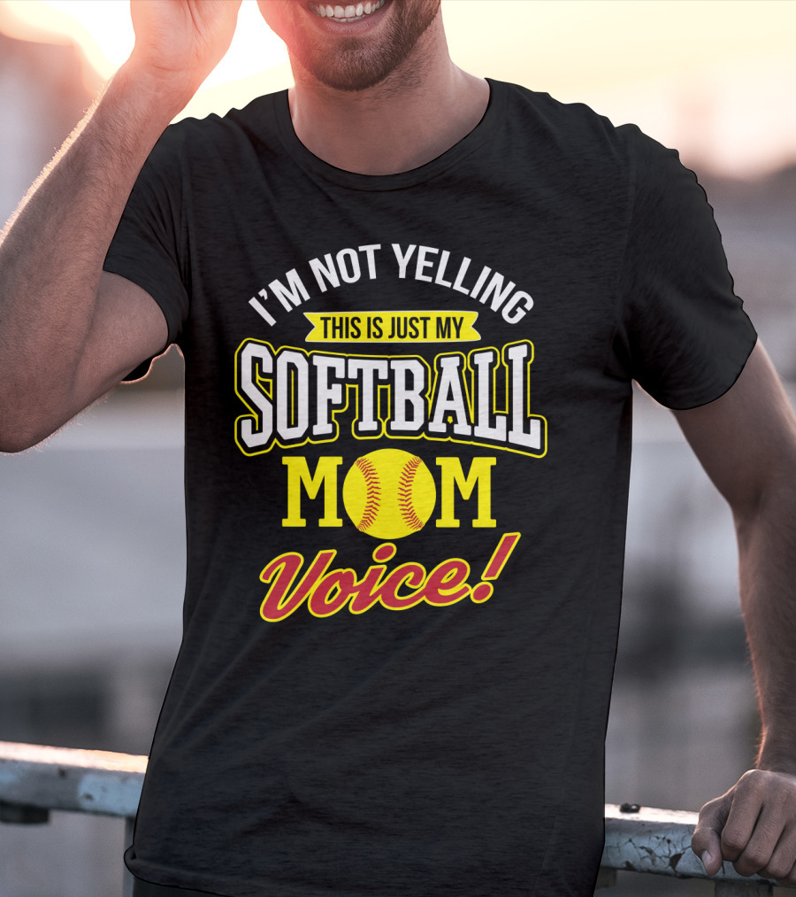 This Is Just My Softball Mom Voice I'm Not Yelling T-Shirt