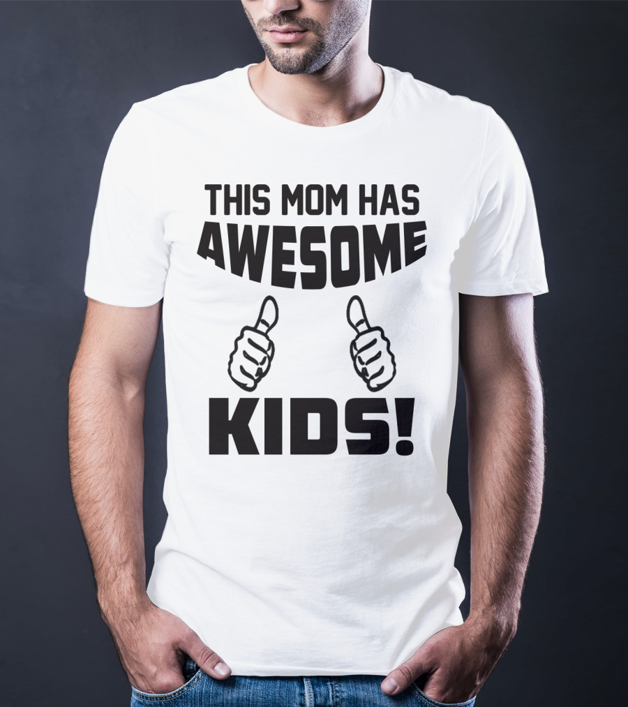 This Mom Has Awesome Kids Thumbs Up T-Shirt