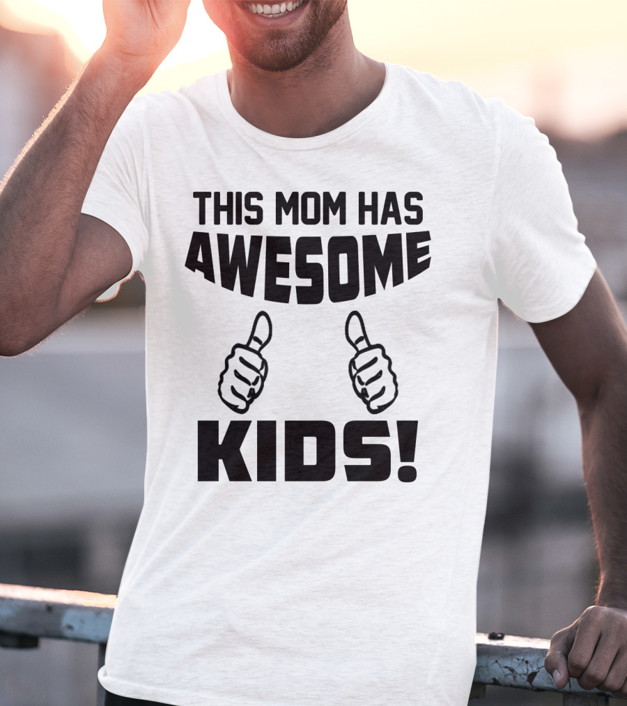This Mom Has Awesome Kids Thumbs Up T-Shirt