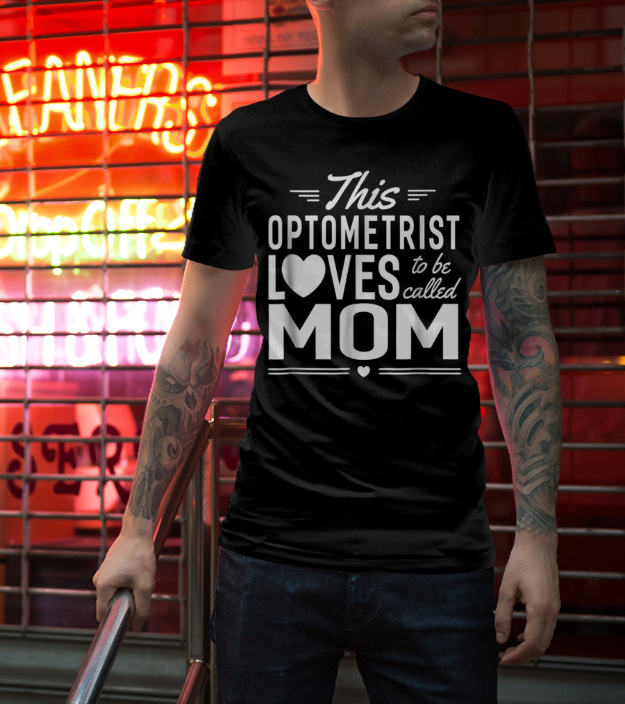 This Optometrist Loves To Be Called Mom T-Shirt
