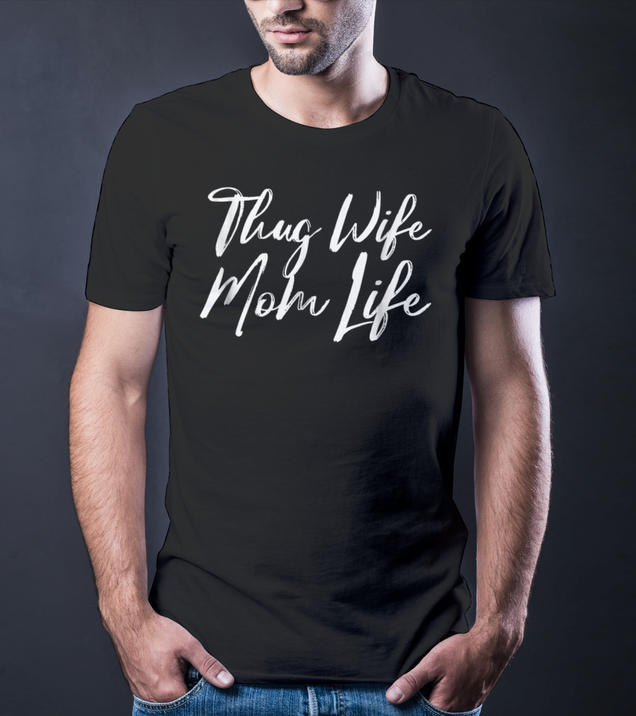 Thug Wife Mom Life T-Shirt