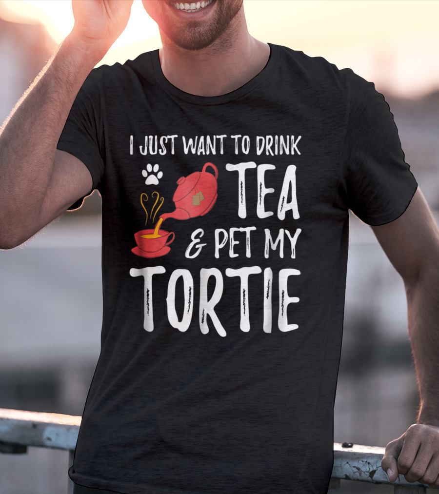 I Just Want To Drink Tea And Pet My Tortie Cat Lover Idea T-Shirt