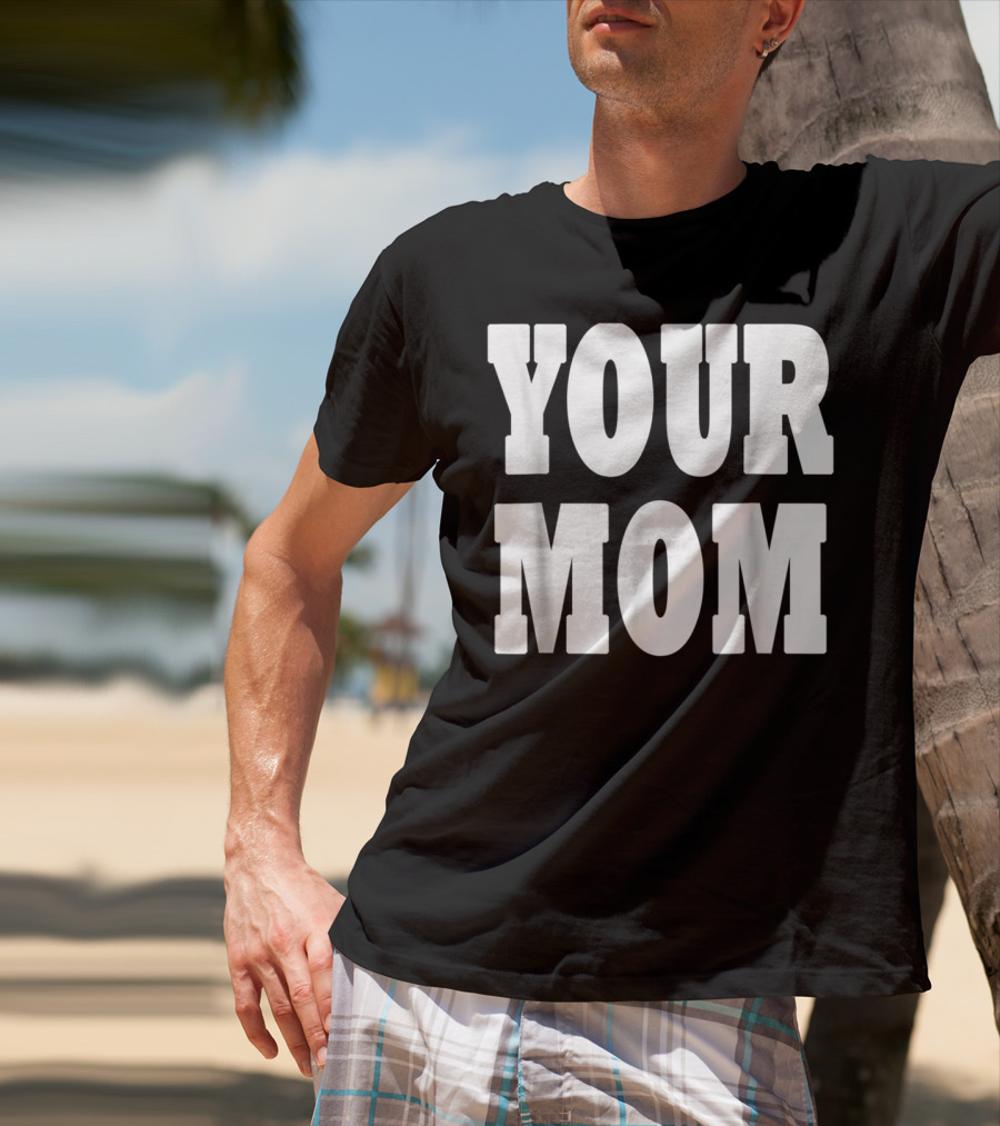 Your Mom Funny Comeback T-Shirt