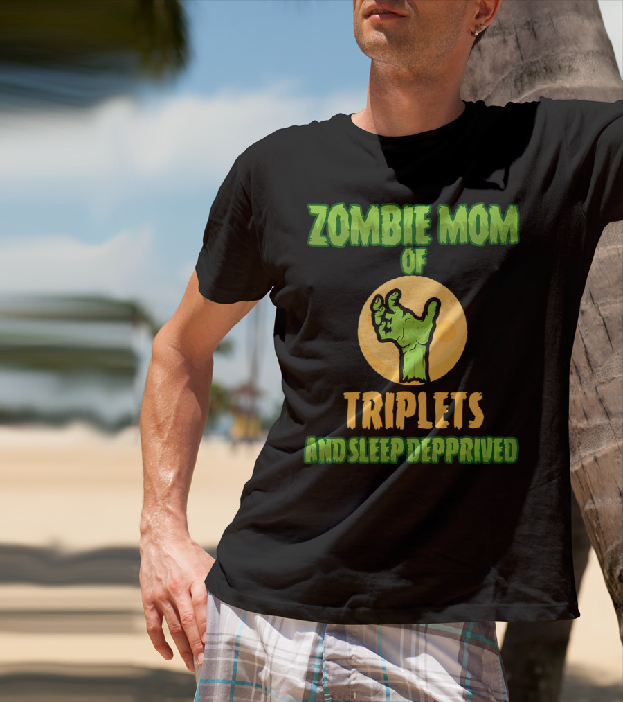Zombie Mom Of Triplets And Sleep Deprived T-Shirt