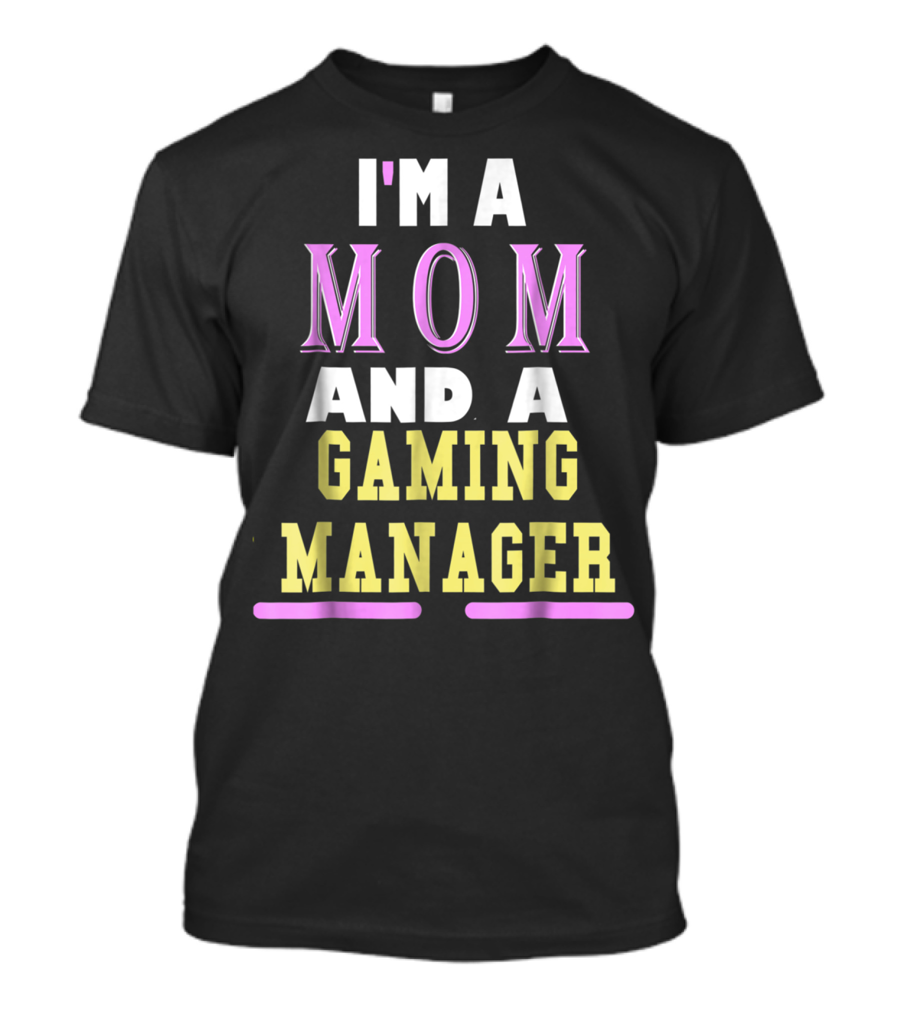 I'm A Mom And A Gaming Manager T-Shirt