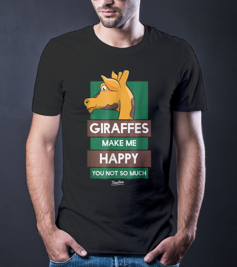 Giraffes Make Me Happy You Not So Much Funny Giraffe Lover T-Shirt