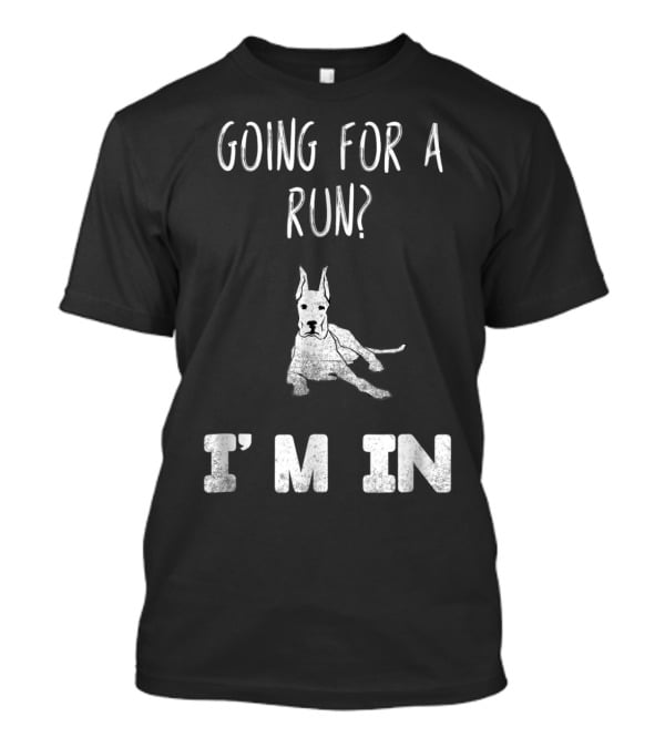 Going For A Run I'm In Dog Enthusiast Humorous Canine T-Shirt