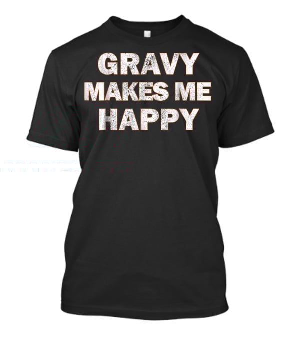 GRAVY MAKES ME HAPPY Funny Thanksgiving Kids66 T-Shirt