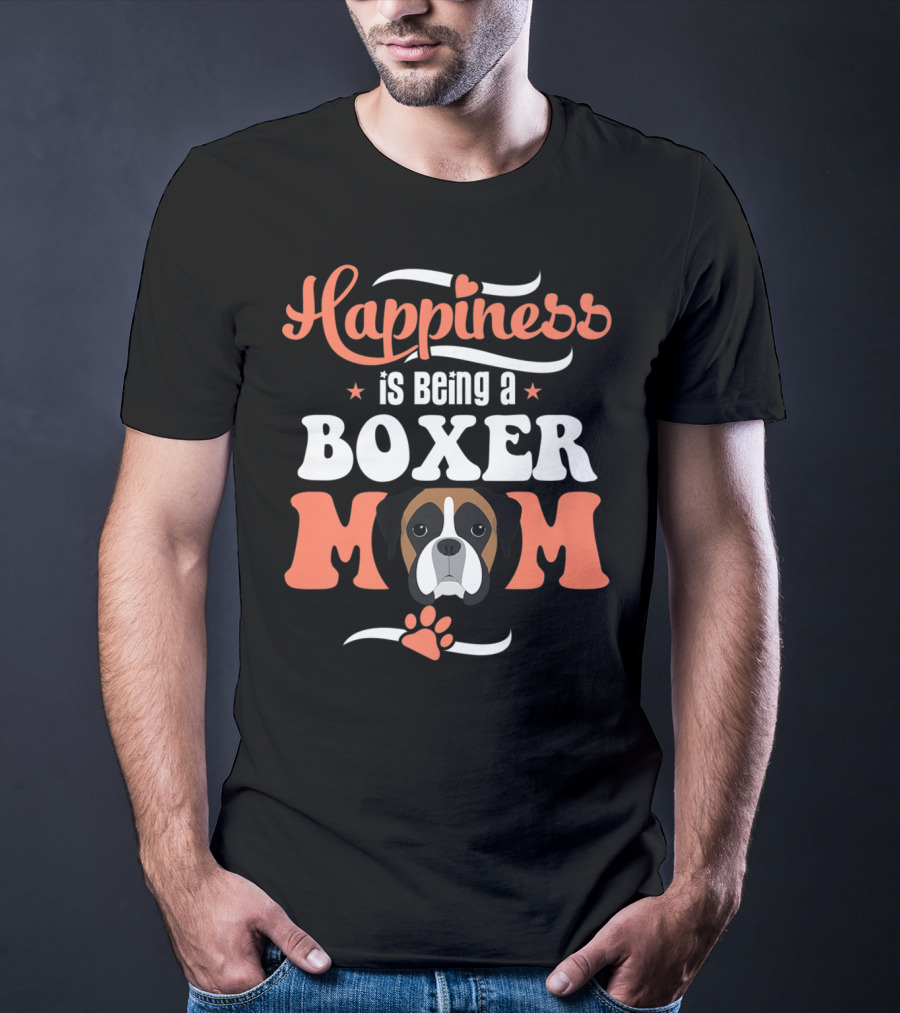 Happiness Is Being A Boxer Mom With Cute Boxer Dog Paw T-Shirt