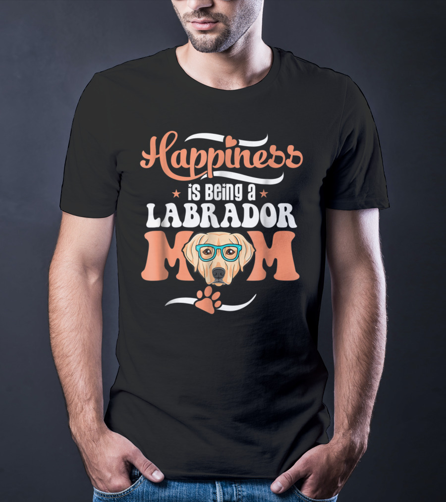 Happiness Is Being A Labrador Mom With Cute Funny Glasses And Paw T-Shirt