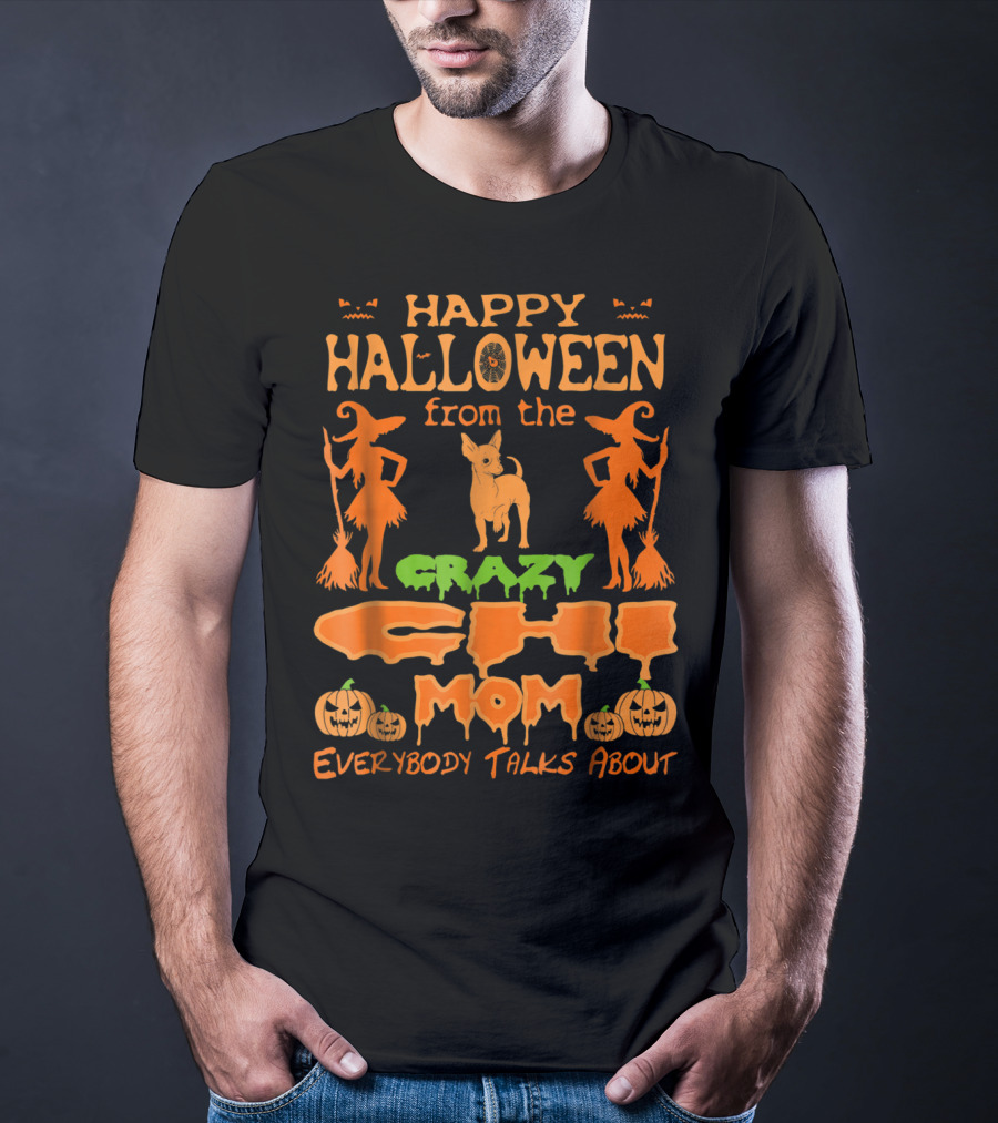 Happy Halloween From The Crazy Chi Mom Everybody Talks About T-Shirt