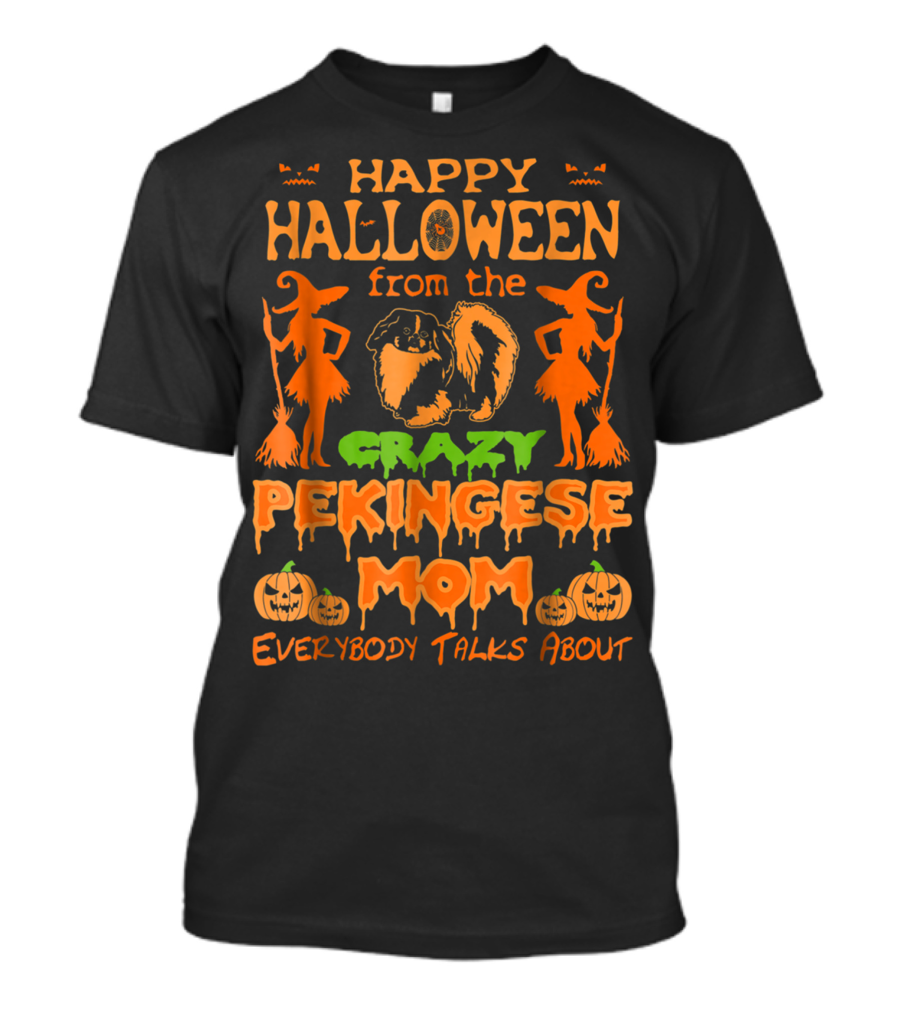 Happy Halloween From The Crazy Pekingese Mom Everybody Talks About T-Shirt