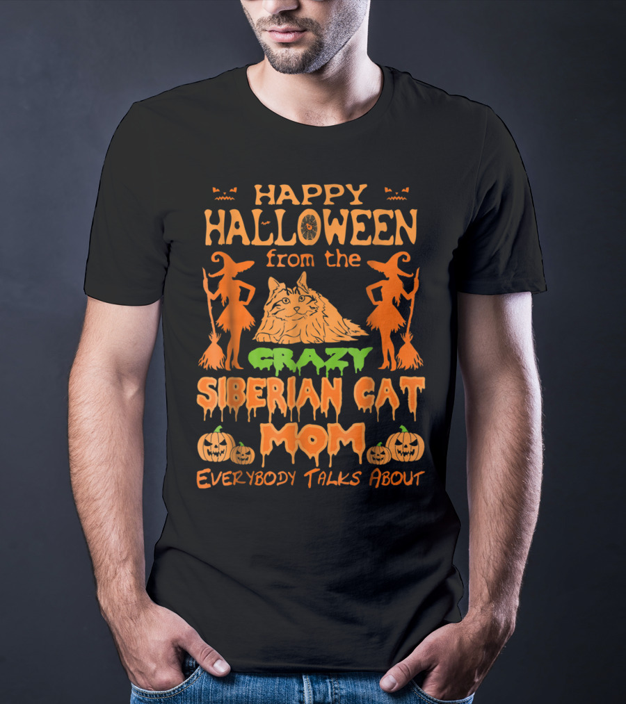 Happy Halloween From The Crazy Siberian Cat Mom Everybody Talks About T-Shirt