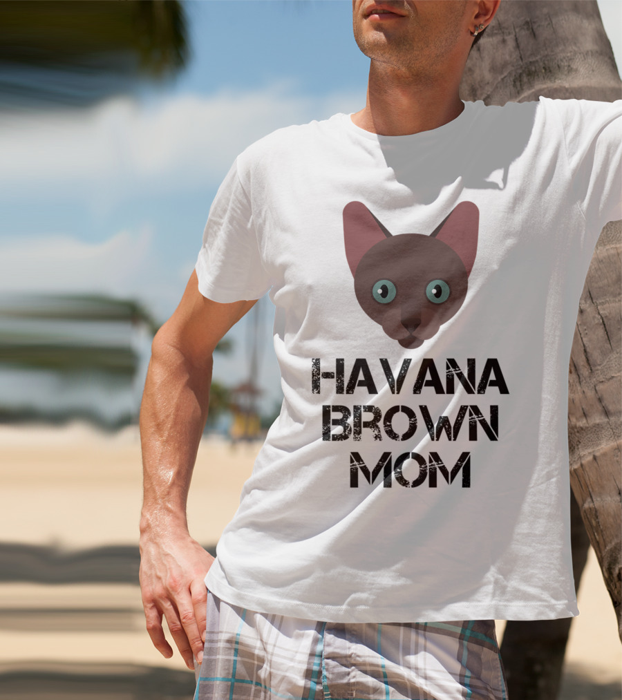 Havana Brown Mom Cat Owner 76 Face T-Shirt