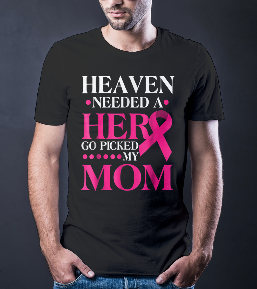 Heaven Needed A Hero God Picked My Mom Pink T-Shirt