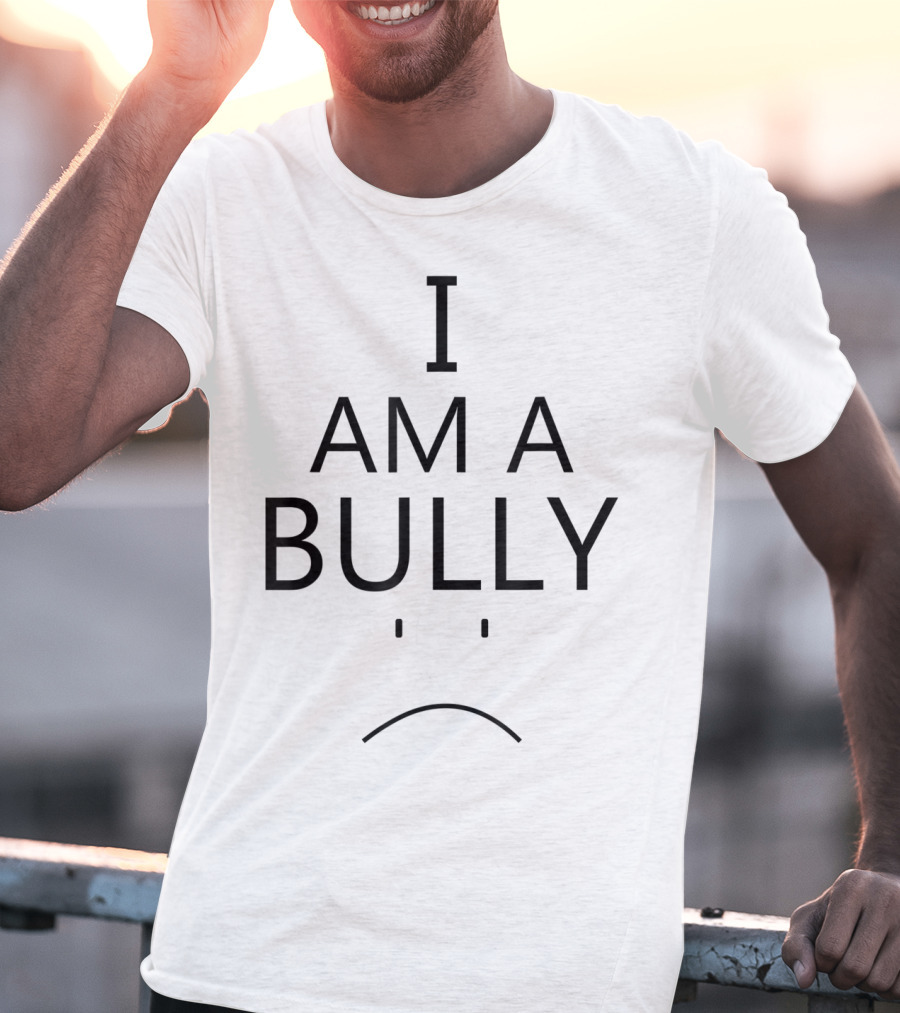 I Am A Bully AntiBullying Lesson Texas Mom T-Shirt