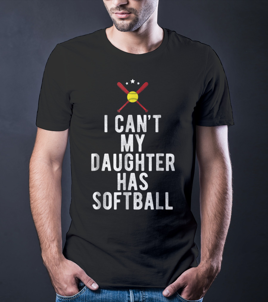 I Can’t My Daughter Has Softball Softball Mom Dad29 Crossed Bats And Stars T-Shirt