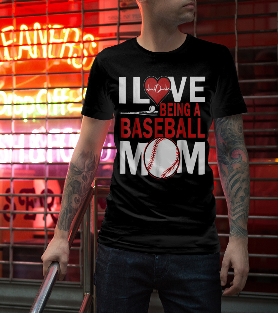 I Love Being A Baseball Mom T-Shirt