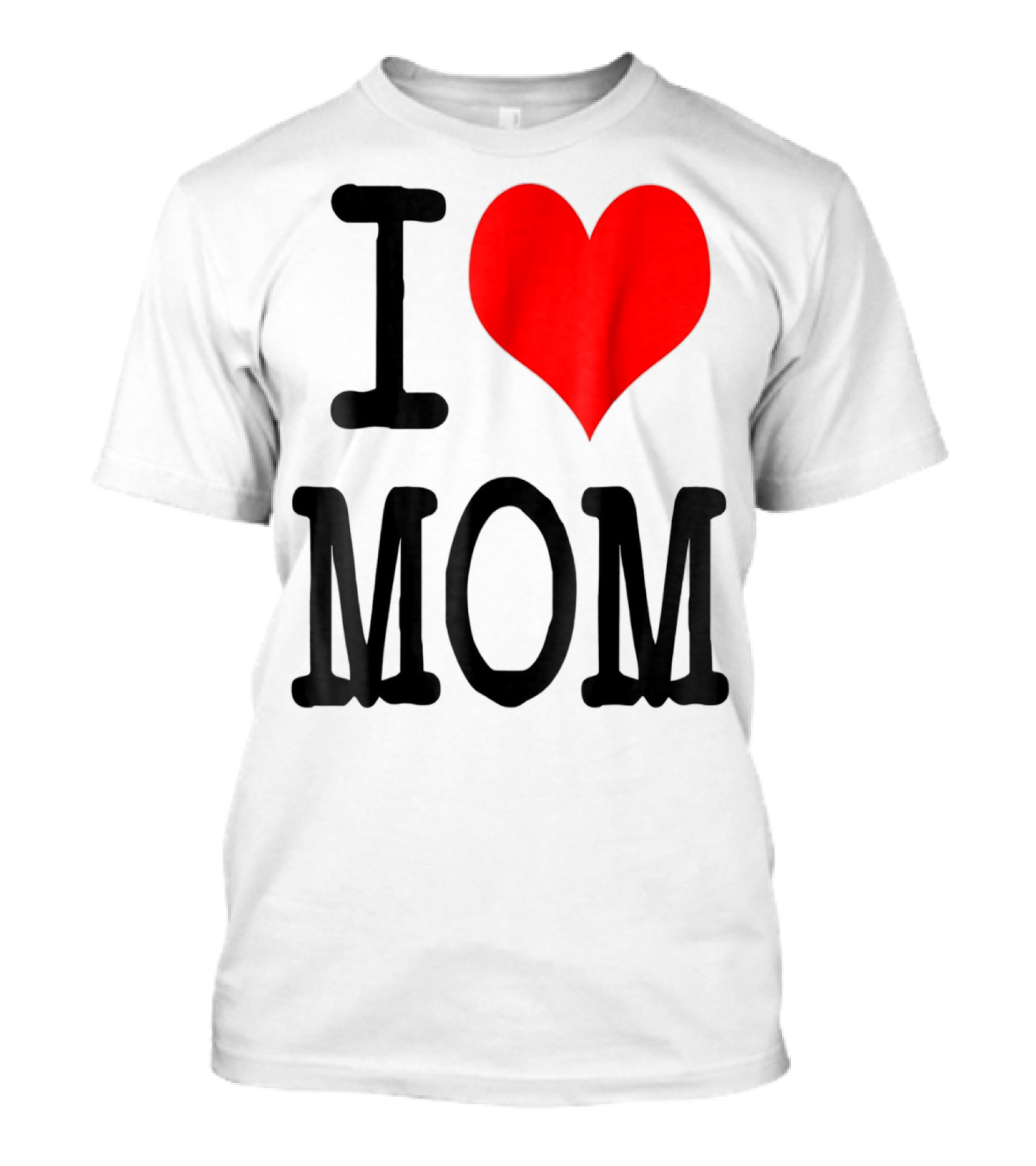 I Love Mom T-Shirt
