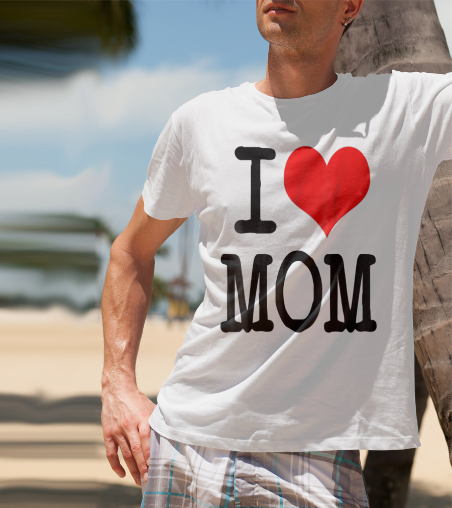 I Love Mom T-Shirt