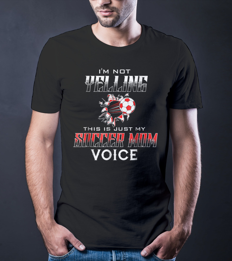 I'm Not Yelling This Is Just My Soccer Mom Voice Soccer Ball T-Shirt