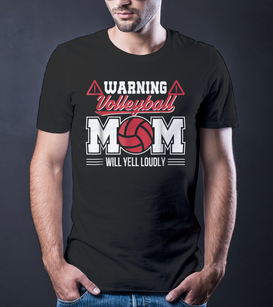 Warning Volleyball Mom Will Yell Loudly Volleyball Enthusiast T-Shirt
