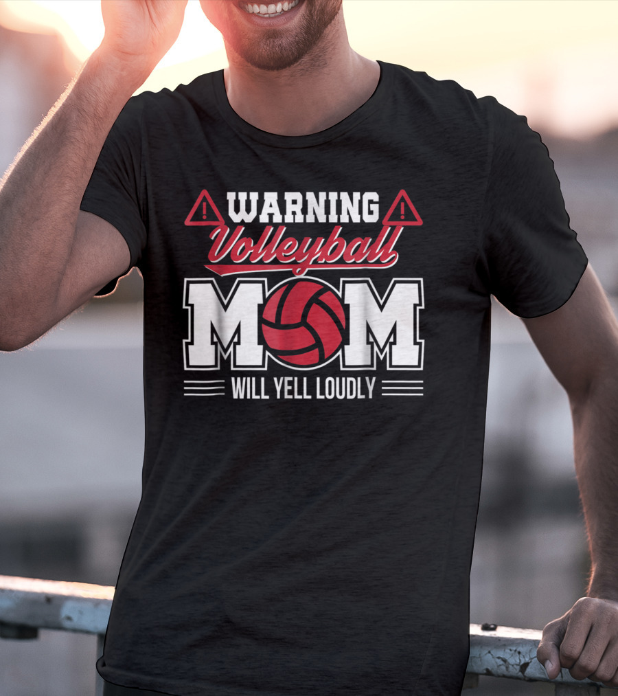 Warning Volleyball Mom Will Yell Loudly Volleyball Enthusiast T-Shirt