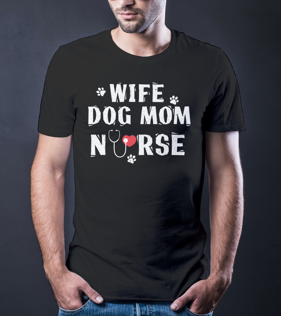 Wife Dog Mom Nurse Heart Stethoscope Paw Prints T-Shirt