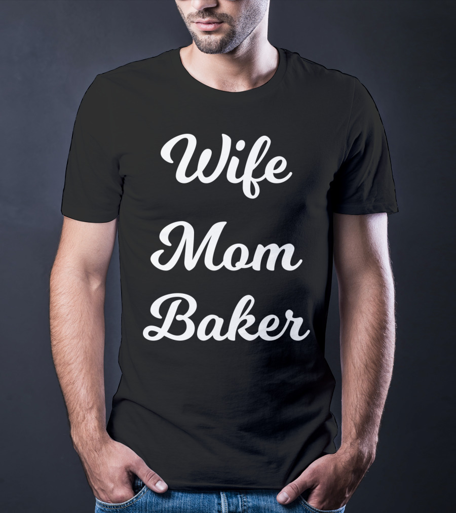 Wife Mom Baker From Husband Son Daughter92 T-Shirt