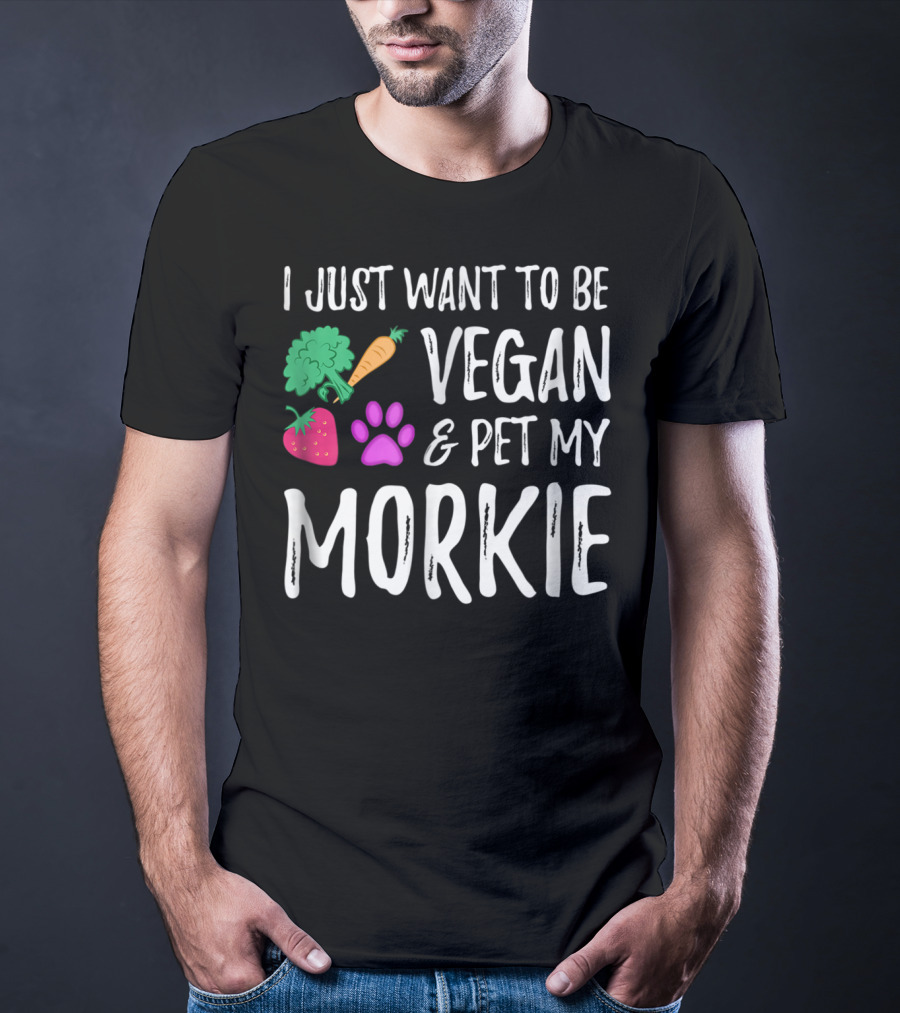 I Just Want To Be Vegan And Pet My Morkie With Broccoli Carrot Strawberry Paw T-Shirt