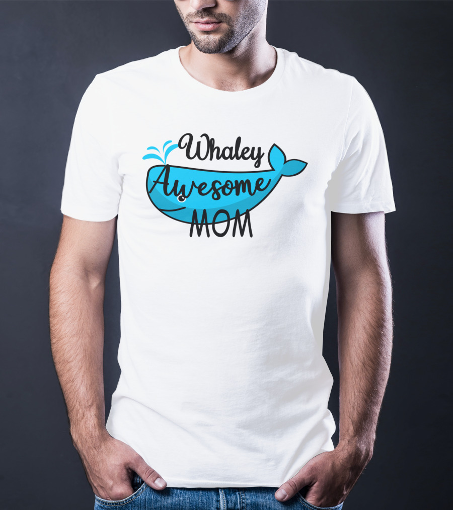 Whaley Awesome Mom Whale Pun Playful T-Shirt