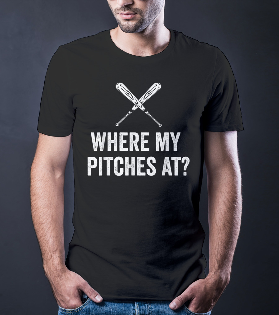 Where My Pitches At Funny Baseball Bats Iconic Humor T-Shirt