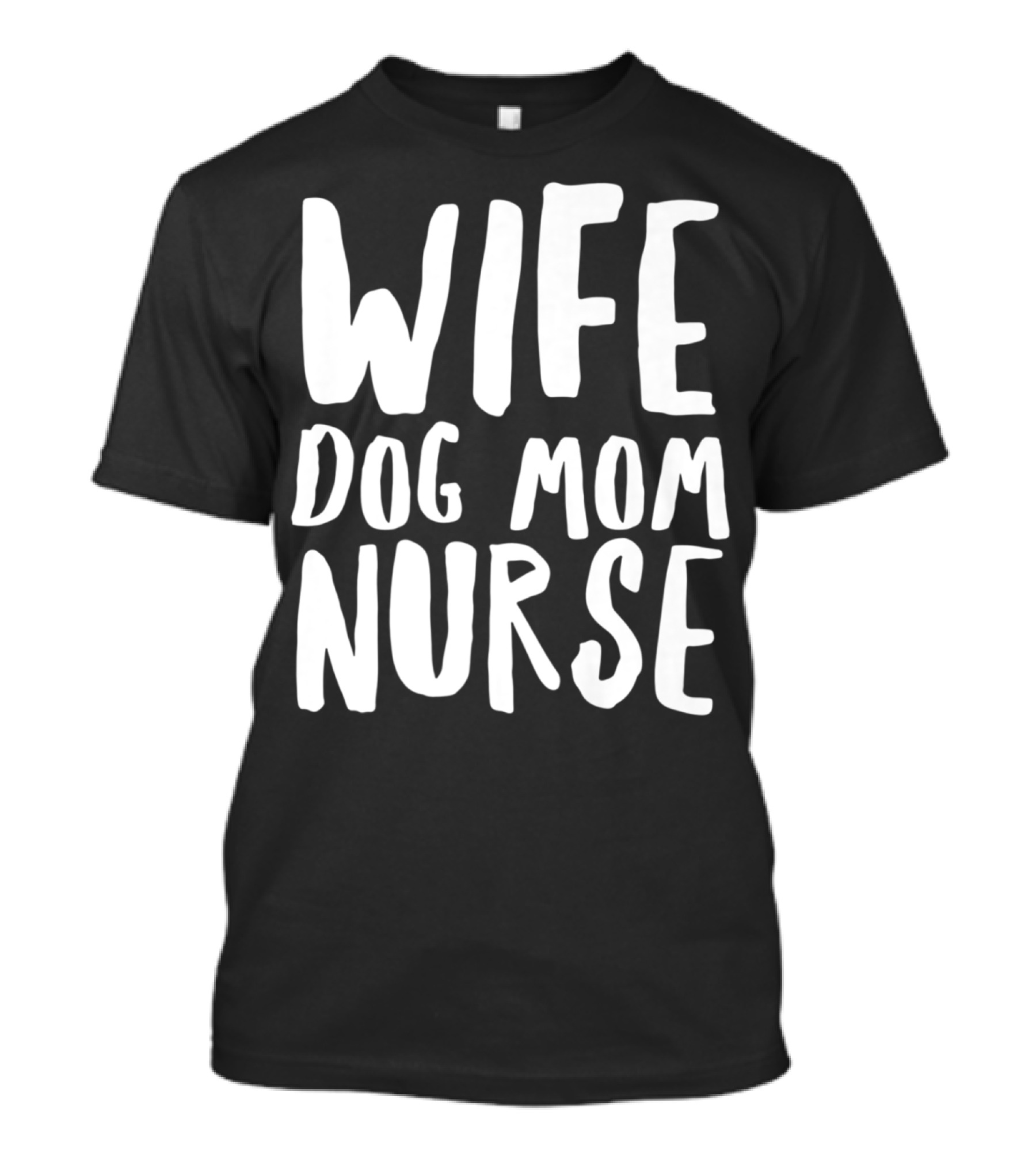 Wife Dog Mom Nurse Dog Sympathy Dog Mom T-Shirt