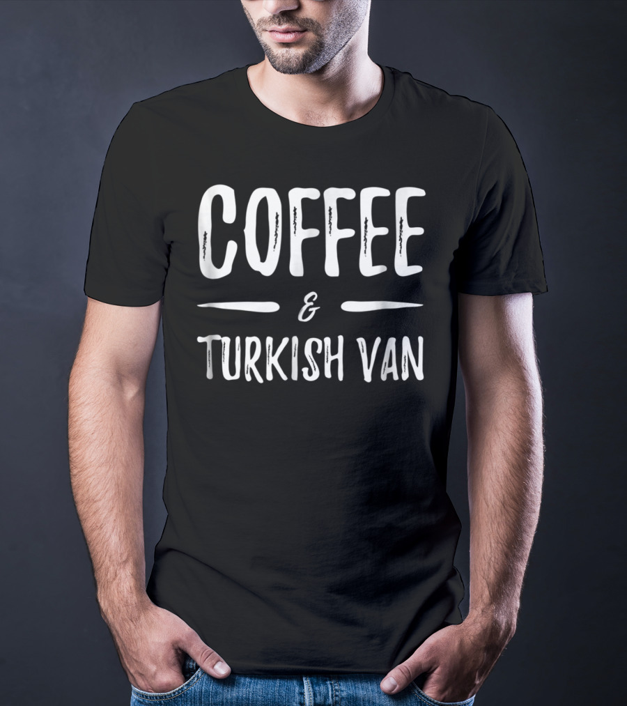 Coffee And Turkish Van Funny Cat Mom Idea89 T-Shirt
