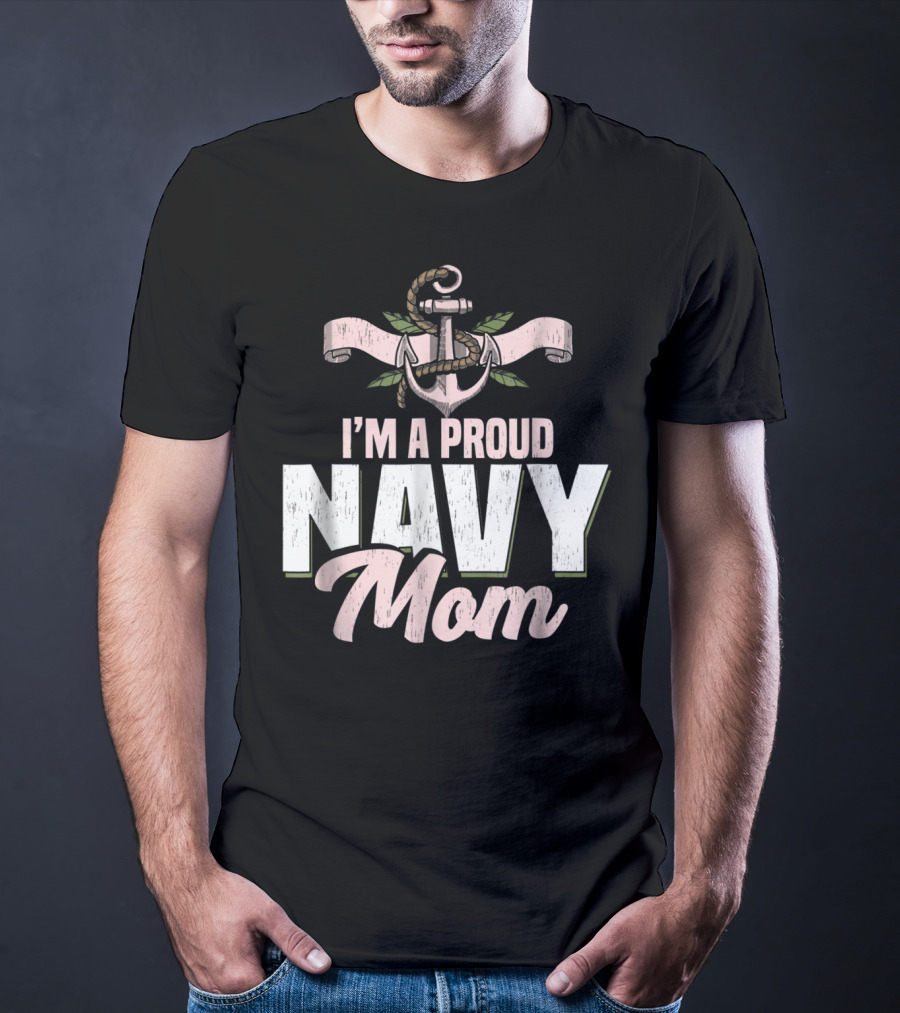 I'm A Proud Navy Mom With Anchor And Leaves T-Shirt