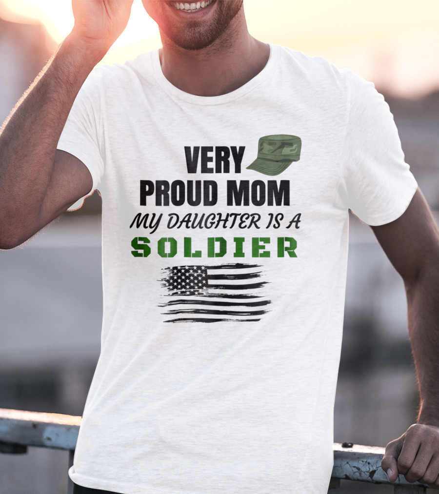Very Proud Mom My Daughter Is A Soldier Camouflage Hat And American Flag T-Shirt