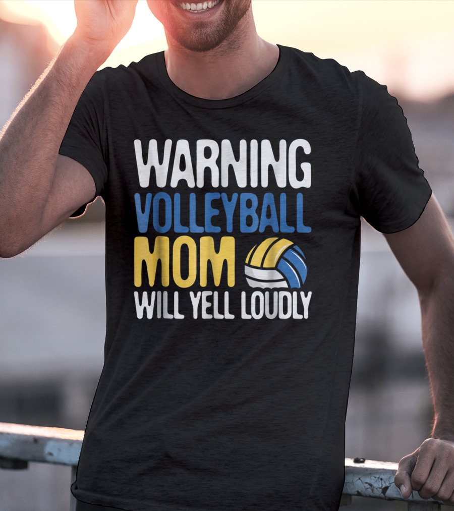 Warning Volleyball Mom Will Yell Loudly T-Shirt