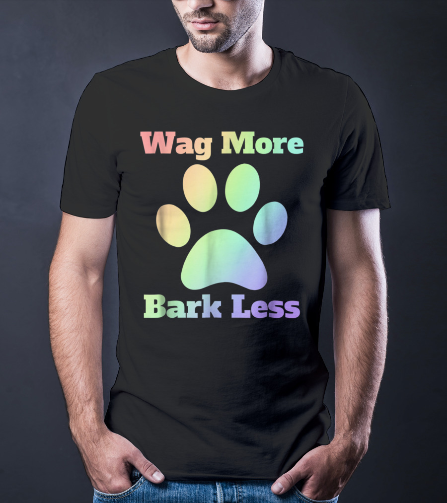 Wag More Bark Less Rainbow Paw Dog Mom Rescue Puppy Shelter T-Shirt