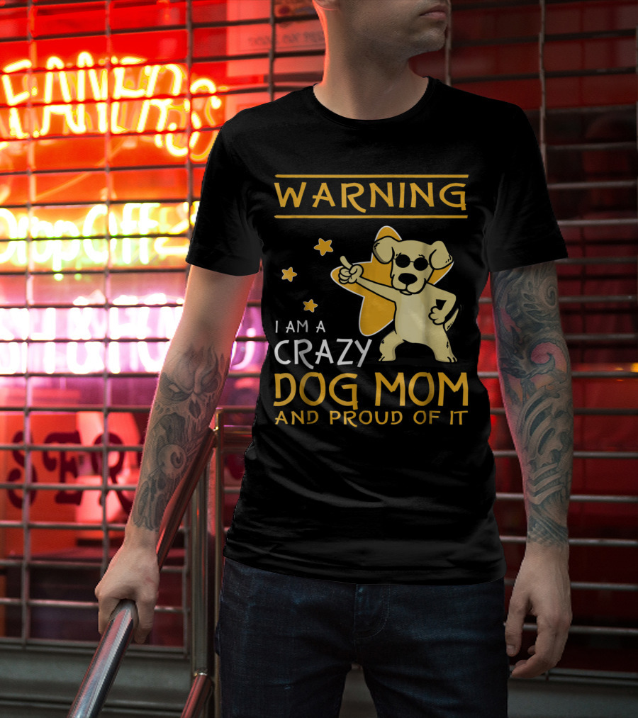 Warning I Am A Crazy Dog Mom And Proud Of It With Playful Cartoon Dog And Stars T-Shirt