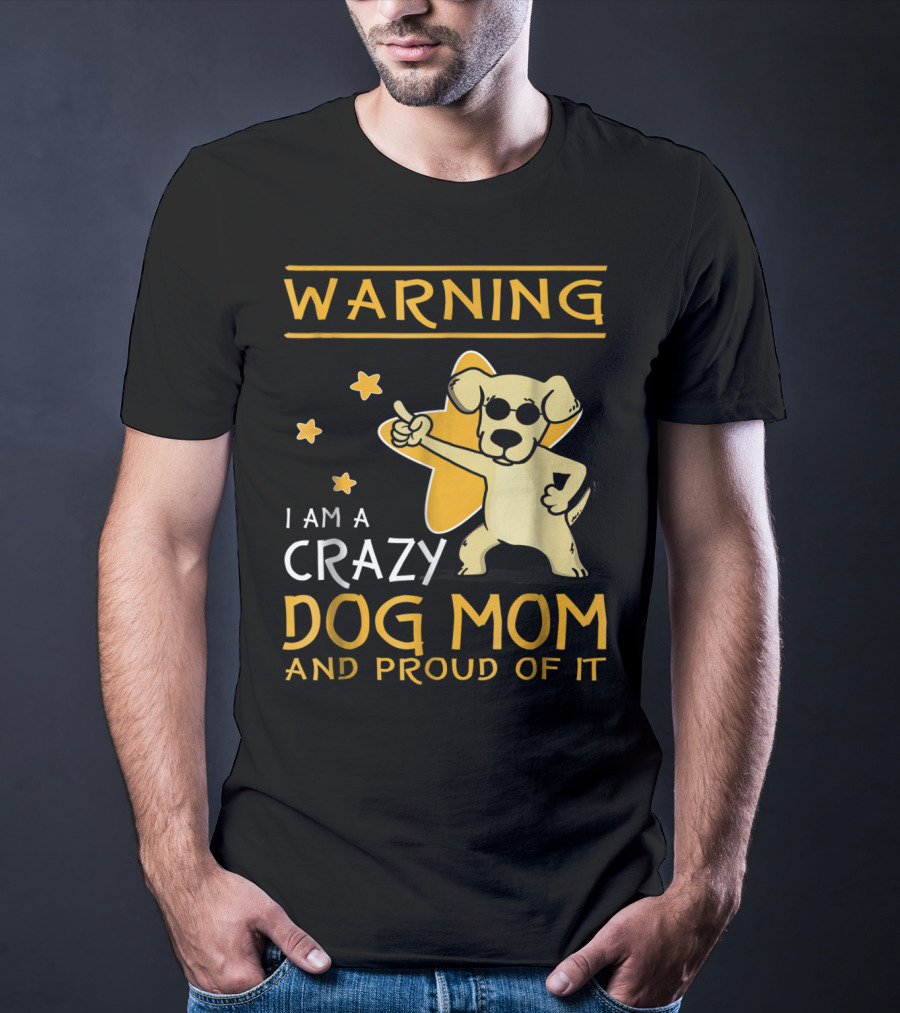 Warning I Am A Crazy Dog Mom And Proud Of It With Playful Cartoon Dog And Stars T-Shirt