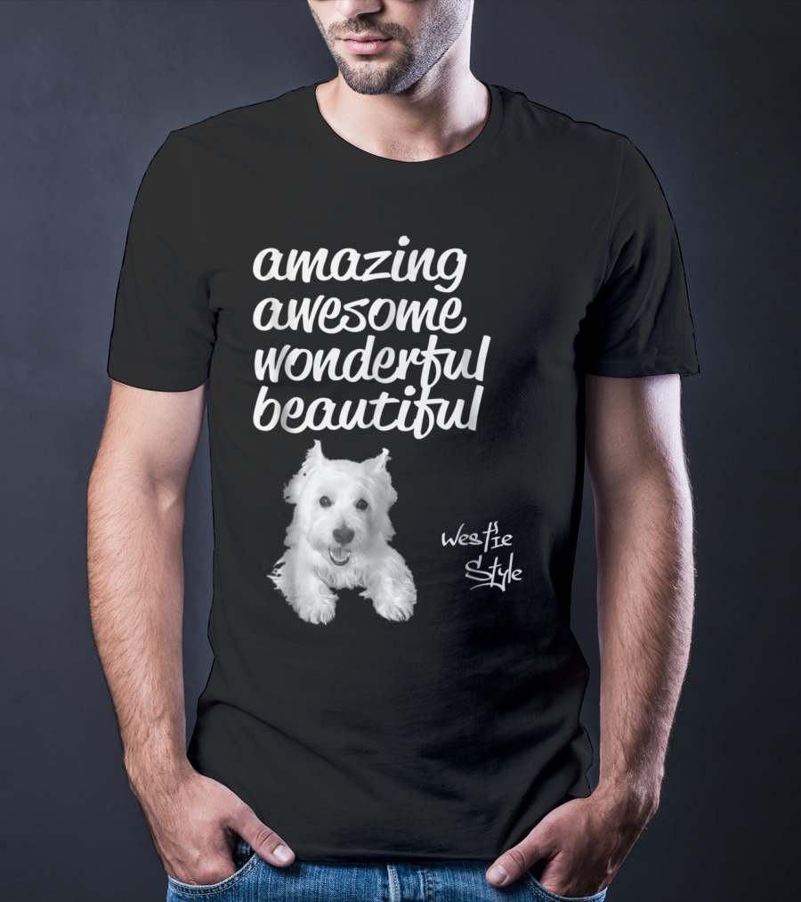 Amazing Awesome Wonderful Beautiful Westie Style West Highland White Terrier T-Shirt