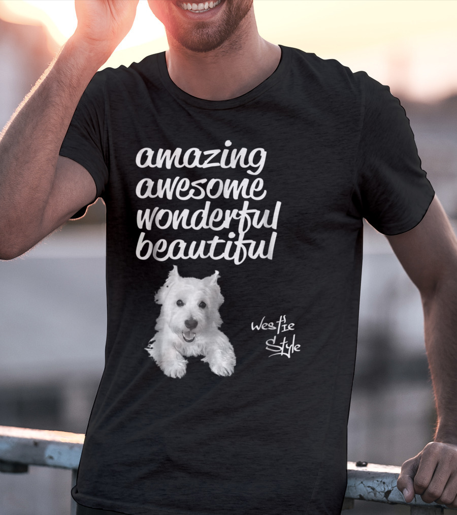 Amazing Awesome Wonderful Beautiful Westie Style West Highland White Terrier T-Shirt