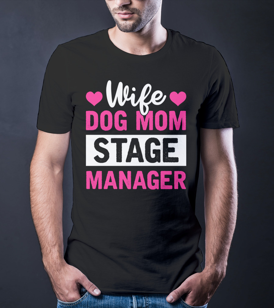 Wife Dog Mom Stage Manager With Hearts T-Shirt